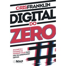 DIGITAL DO ZERO: COMECE A FATURAR NA INTERNET HOJE PARA NÃO SE ARREPENDER DEPOIS