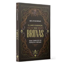 O livro essencial das bruxas: guia completo de feitiços e rituais