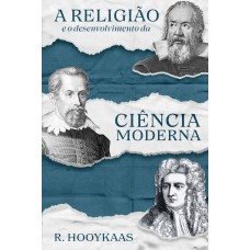 A RELIGIÃO E O DESENVOLVIMENTO DA CIÊNCIA MODERNA