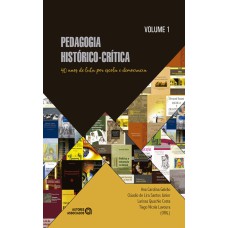 PEDAGOGIA HISTÓRICO-CRÍTICA: 40 ANOS DE LUTA POR ESCOLA E DEMOCRACIA - VOLUME 1