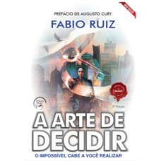 A arte de decidir: o impossível cabe a você realizar