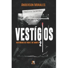 VESTÍGIOS 2: HISTÓRIAS DE VIDA E DE MORTE