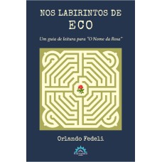 NOS LABIRINTOS DE ECO - UM GUIA DE LEITURA PARA 