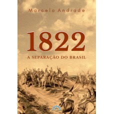 1822 - A SEPARAÇÃO DO BRASIL