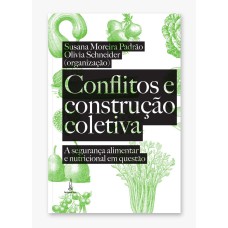 CONFLITOS E CONSTRUÇÃO COLETIVA - A SEGURANÇA ALIMENTAR E NUTRICIONAL EM QUESTÃO