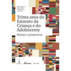 TRINTA ANOS DO ESTATUTO DA CRIANÇA E DO ADOLESCENTE - BALANÇO E PERSPECTIVAS