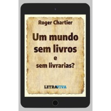 UM MUNDO SEM LIVROS E SEM LIVRARIAS?