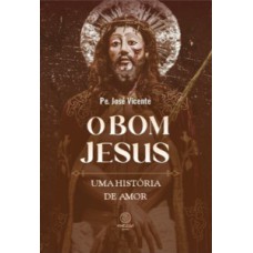 O bom Jesus: Uma história de amor