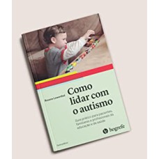 COMO LIDAR COM O AUTISMO - GUIA PRATICO PARA PACIENTES, PAIS, EDUCADORES