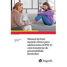 MANUAL DO BOM MANEJO CLÍNICO PARA ADOLESCENTES (GPM-A) COM TRANSTORNO DE PERSONALIDADE BORDERLINE