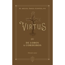 VIRTUS IV - DE LOBOS A CORDEIROS