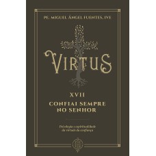 VIRTUS XVII - CONFIAI SEMPRE NO SENHOR