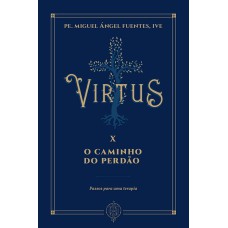 VIRTUS X - O CAMINHO DO PERDÃO