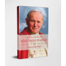 SÃO JOÃO PAULO II - VIDA DO PAPA MAGNO