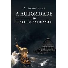 A AUTORIDADE DO CONCILIO VATICANO II