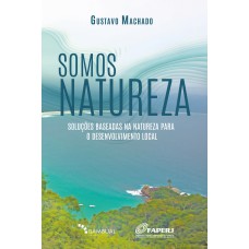 SOMOS NATUREZA: SOLUÇÕES BASEADAS NA NATUREZA PARA O DESENVOLVIMENTO LOCAL