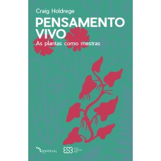 PENSAMENTO VIVO: AS PLANTAS COMO MESTRAS