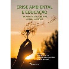 CRISE AMBIENTAL E EDUCAÇÃO: POR UMA NOVA CULTURA DA TERRA, CORPOS E TERRITÓRIOS!