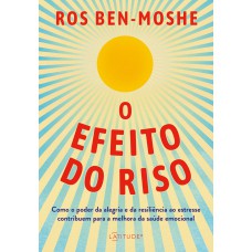 O EFEITO DO RISO: COMO O PODER DA ALEGRIA E DA RESILIÊNCIA AO ESTRESSE CONTRIBUEM PARA A MELHORA DA SAÚDE EMOCIONAL