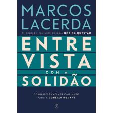 ENTREVISTA COM A SOLIDÃO: COMO DESENVOLVER CAMINHOS PARA A CONEXÃO HUMANA