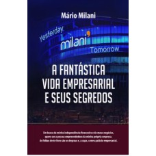 A FANTÁSTICA VIDA EMPRESARIAL E SEUS SEGREDOS