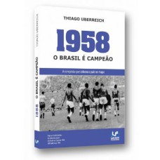 1958 - O BRASIL É CAMPEÃO