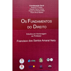 OS FUNDAMENTOS DO DIREITO HOMENAGEM FRANCISCO AMARAL