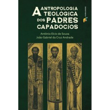 A ANTROPOLOGIA TEOLÓGICA DOS PADRES CAPADÓCIOS