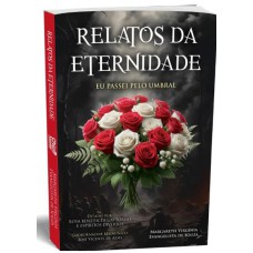 RELATOS DA ETERNIDADE - EU PASSEI PELO UMBRAL