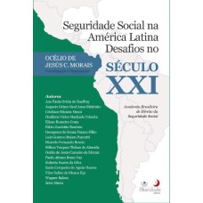 SEGURIDADE SOCIAL NA AMÉRICA LATINA - DESAFIOS NO SÉCULO XXI