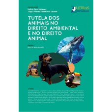 TUTELA DOS ANIMAIS NO DIREITO AMBIENTAL E NO DIREITO ANIMAL