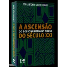 A ASCENSÃO DO BOLSONARISMO NO BRASIL DO SÉCULO XXI