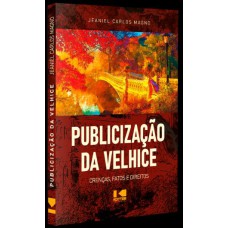 PUBLICIZAÇÃO DA VELHICE (CRENÇAS, FATOS E DIREITOS)