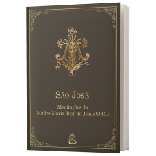 SÃO JOSÉ - MEDITAÇÕES PARA O MÊS DE MARÇO, ÀS QUARTAS-FEIRAS, OU QUALQUER TEMPO DO ANO.