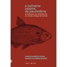 A CULINÁRIA CAIPIRA DA PAULISTÂNIA: A HISTÓRIA E AS RECEITAS DE UM MODO ANTIGO DE COMER