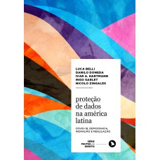 PROTEÇÃO DE DADOS NA AMÉRICA LATINA - COVID-19, DEMOCRACIA, INOVAÇÃO E REGULAÇÃO - VOL. 7