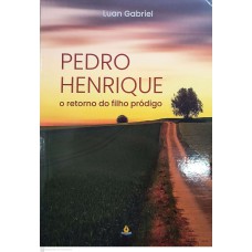 PEDRO HENRIQUE - O RETORNO DO FILHO PRÓDIGO