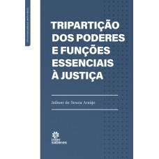 TRIPARTIÇÃO DOS PODERES E FUNÇÕES ESSENCIAIS À JUSTIÇA