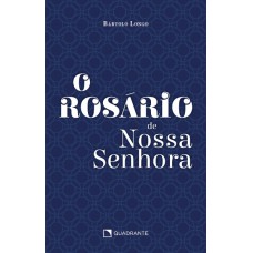 O ROSÁRIO DE NOSSA SENHORA