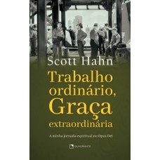 TRABALHO ORDINÁRIO, GRAÇA EXTRAORDINÁRIA