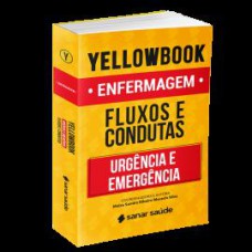 YELLOWBOOK ENFERMAGEM: FLUXOS E CONDUTAS EM URGÊNCIA E EMERGÊNCIA