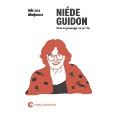 NIÉDE GUIDON: UMA ARQUEÓLOGA NO SERTÃO