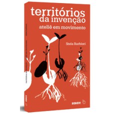 Territórios da invenção: ateliê em movimento