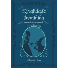 Rivalidade feminina: uma relação envenenada