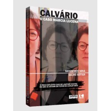 CALVÁRIO  - O CASO MÁRCIA LUCENA - O MAIS EXPLÍCITO CASO DE LAWFARE DENTRE OS QUE SE DERAM EM TORNO DO LAVAJATISMO