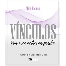 VÍNCULOS: VIVA O SEU MELHOR EM FAMÍLIA