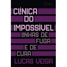 CLÍNICA DO IMPOSSÍVEL: LINHAS DE FUGA E DE CURA