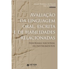 AVALIAÇÃO DA LINGUAGEM ORAL, ESCRITA E DE HABILIDADES RELACIONADAS - PANORAMA NACIONAL DE INSTRUMENTOS