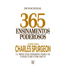 365 ENSINAMENTOS PODEROSOS - CAFÉ COM CHARLES SPURGEON