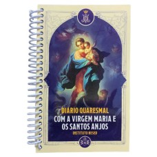 DIÁRIO QUARESMAL - COM A VIRGEM MARIA E OS SANTOS ANJOS - INSTITUTO HESED